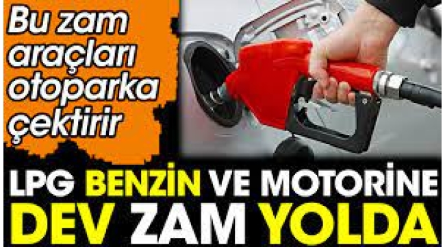 Benzin ve motorine dev zam yolda