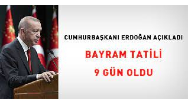 Cumhurbaşkanı Erdoğan açıkladı! Bayram tatili 9 gün