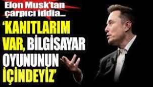 Elon Musk'tan Çarpıcı İddia! "Bilgisayar Oyunun İçindeyiz"