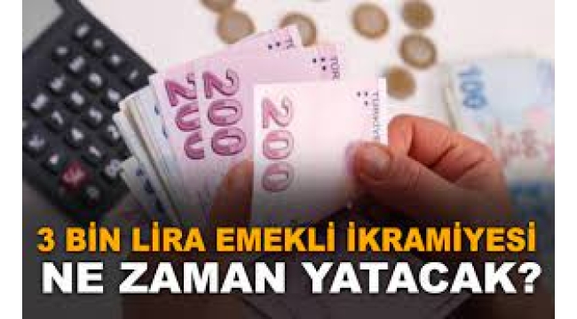 Emekliler 3 Bin TL İkramiyelerini Ne Zaman Alacak?