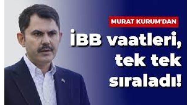 İBB adayı Murat Kurum'un İstanbul vaatleri