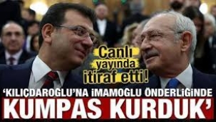 'Kılıçdaroğlu'na İmamoğlu önderliğinde kumpas kurduk'