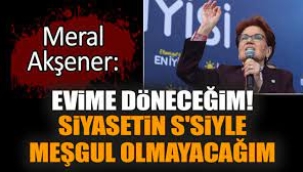 Meral Akşener Siyaseti Bırakacağını Açıkladı!