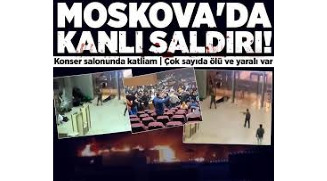 Moskova'da konser salonunda katliam! Ölü sayısı her geçen saat artıyor