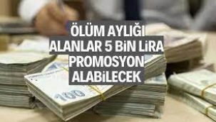 Ölüm aylığı alanlara müjde! 5 bin lira promosyon alabilecekler