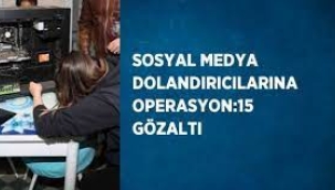 Sosyal Medya Dolandırıcılarına Operasyon!