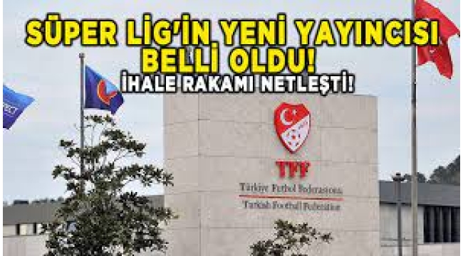 Süper Lig'in Yeni Yayıncısı Belli Oldu!