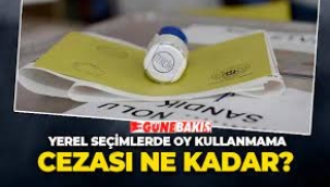 Yerel seçimlerde oy kullanmamanın cezası var mı?