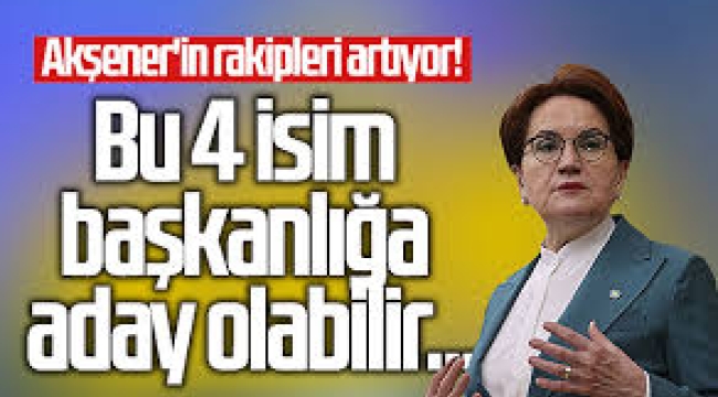 Akşener'in rakipleri çoğalıyor