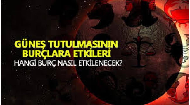 Burcuna Göre 8 Nisan Güneş Tutulmasından Nasıl Etkileneceksin?