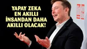 Elon Musk: Yapay zeka gelecek yıl en akıllı insandan daha akıllı olacak