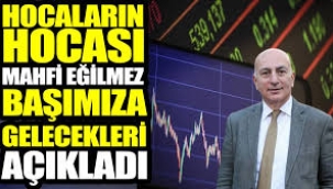 Hocaların hocası Mahfi Eğilmez başımıza gelecekleri açıkladı