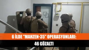 "Mahzen-35" operasyonları: 46 gözaltı