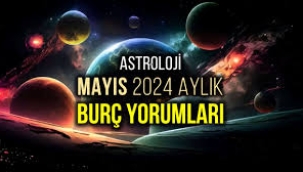 Mayıs 2024 aylık burç yorumları