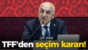 TFF, seçim kararı aldı