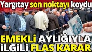 Yargıtay son noktayı koydu: Emekli maaşında emsal karar!