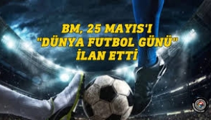 25 Mayıs Dünya Futbol Günü