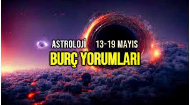 3 – 19 Mayıs 2024 haftalık burç yorumları