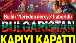  Bulgaristan kapıyı kapattı... Schengen krizi büyüyor