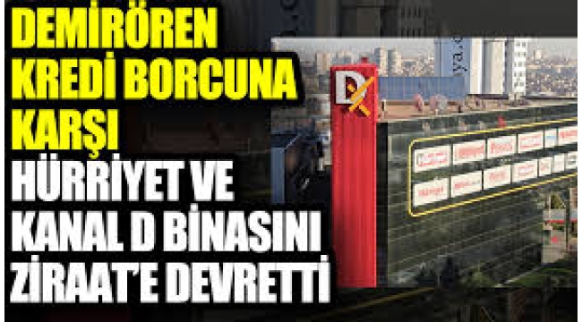 Demirören Holding yayın grubu binalarını Ziraat Bankası'na devretti
