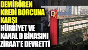 Demirören Holding yayın grubu binalarını Ziraat Bankası'na devretti 