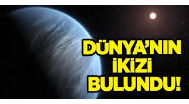 Dünya'nın ikizi ortaya çıktı