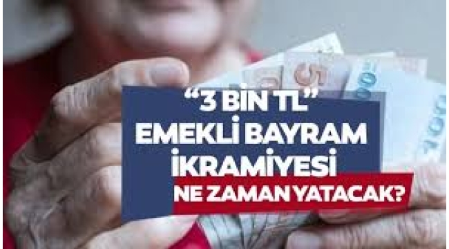 Emekliye bayram ikramiyesi ne zaman yatacak?