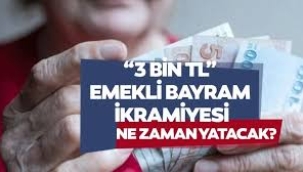 Emekliye bayram ikramiyesi ne zaman yatacak?