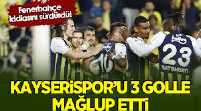 Fenerbahçe, iddiasını sürdürdü! Kayserispor'u 3 golle yendi