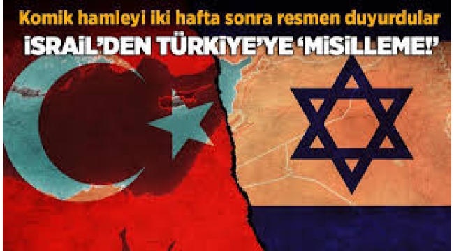 İsrail'den Türkiye'ye Misilleme Kararı