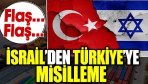 İsrail'den Türkiye'ye Misilleme Kararı