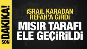 İsrail ordusu Refah'a girdi