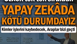 Özkök tek tek sıraladı: Yapay zekâda kötü durumdayız