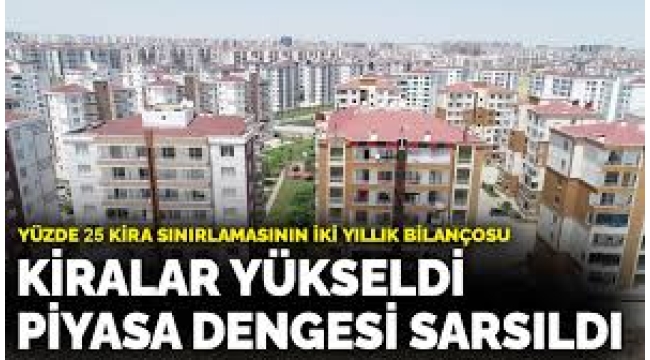 Yüzde 25 kira sınırlamasının iki yıllık bilançosu: Kiralar yükseldi, piyasa dengesi sarsıldı
