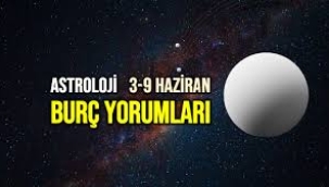 3 – 9 Haziran 2024 haftalık burç yorumları