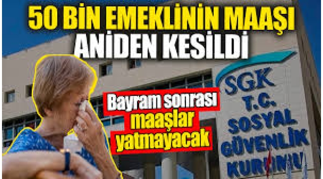 Emekli maaşlarında skandal: Kurban Bayramı sonrası 50 bin kişinin maaşı yatmayacak