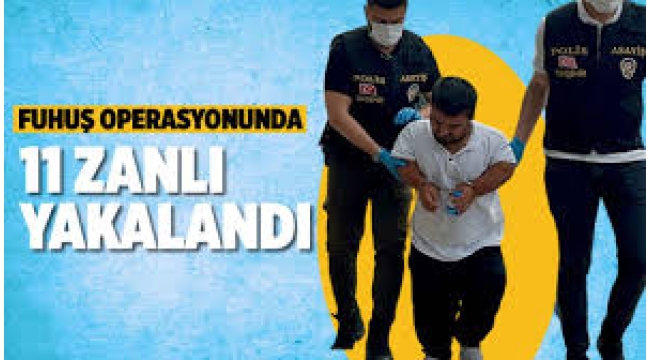 Eskişehir merkezli fuhuş operasyonunda 11 zanlı yakalandı