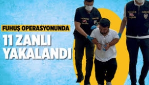Eskişehir merkezli fuhuş operasyonunda 11 zanlı yakalandı