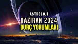 Haziran 2024 aylık burç yorumları