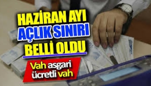 Haziran ayı açlık sınırı belli oldu! Durum çok vahim