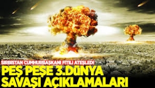 Peş peşe 3. Dünya Savaşı açıklamaları