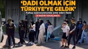 Rezidansa fuhuş operasyonu! 9 kadın kurtarıldı