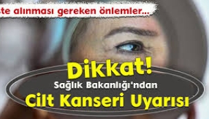Sağlık Bakanlığı'ndan "cilt kanseri" uyarısı