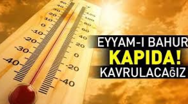 2 günlük serinlemenin ardından dikkat! Eyyam-ı Bahur sıcakları geliyor. 
