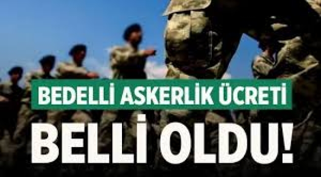  Bedelli askerlik ücreti ne kadar oldu?