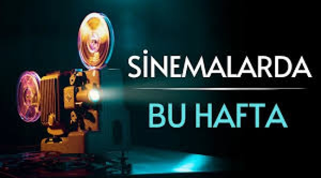 Bu hafta vizyona girecek 10 yeni film