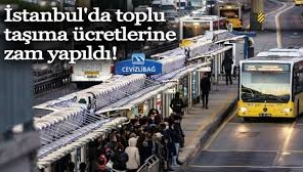 İstanbul'da toplu taşıma ücretlerine zam