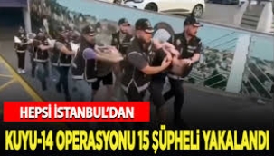 "Kuyu-14" operasyonlarında organize suç örgütü üyesi 15 şüpheli yakalandı