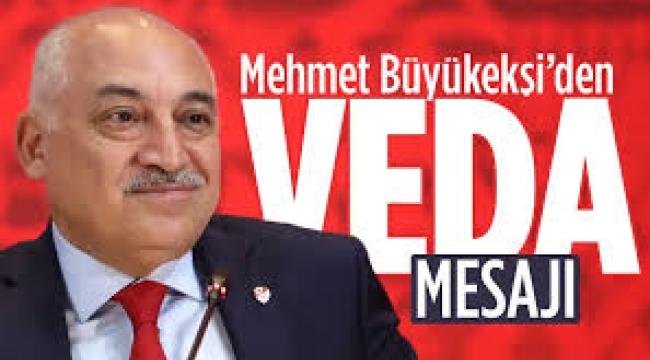 Mehmet Büyükekşi'den veda mesajı