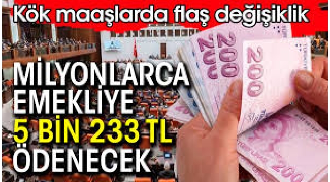 Milyonlarca emekliye 5 bin 233 lira ödenecek.